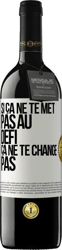 Envoi gratuit | Vin rouge Édition RED MBE Réserve Si ça ne te met pas au défi, ça ne te change pas Étiquette Blanche. Étiquette personnalisable Réserve 12 Mois Récolte 2014 Tempranillo