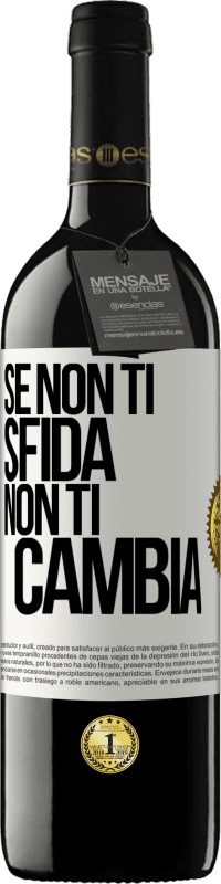 Spedizione Gratuita | Vino rosso Edizione RED MBE Riserva Se non ti sfida, non ti cambia Etichetta Bianca. Etichetta personalizzabile Riserva 12 Mesi Raccogliere 2014 Tempranillo