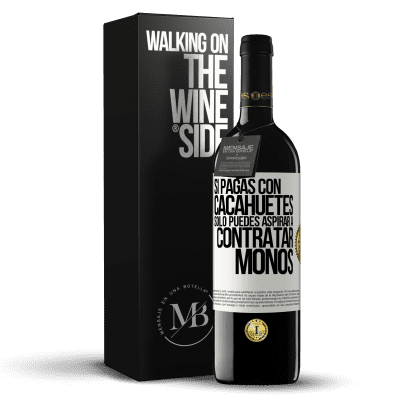 «Si pagas con cacahuetes, sólo puedes aspirar a contratar monos» Edición RED MBE Reserva