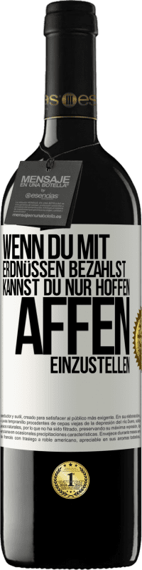 Kostenloser Versand | Rotwein RED Ausgabe MBE Reserve Wenn du mit Erdnüssen bezahlst, kannst du nur hoffen, Affen einzustellen Weißes Etikett. Anpassbares Etikett Reserve 12 Monate Ernte 2014 Tempranillo