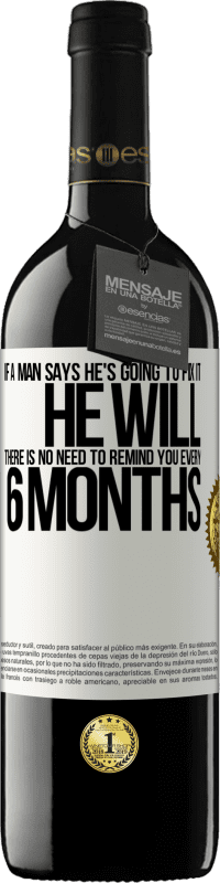 39,95 € 免费送货 | 红酒 RED版 MBE 预订 如果一个人说他要修理它，他会的。无需每六个月提醒您一次 白标. 可自定义的标签 预订 12 个月 收成 2016 Tempranillo