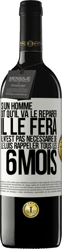 Envoi gratuit | Vin rouge Édition RED MBE Réserve Si un homme dit qu'il va le réparer, il le fera. Il n'est pas nécessaire de le luis rappeler tous les 6 mois Étiquette Blanche. Étiquette personnalisable Réserve 12 Mois Récolte 2014 Tempranillo