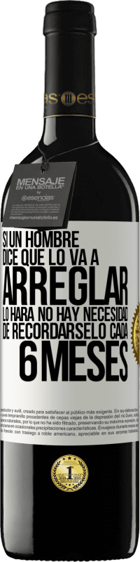 «Si un hombre dice que lo va a arreglar, lo hará. No hay necesidad de recordárselo cada 6 meses» Edición RED MBE Reserva
