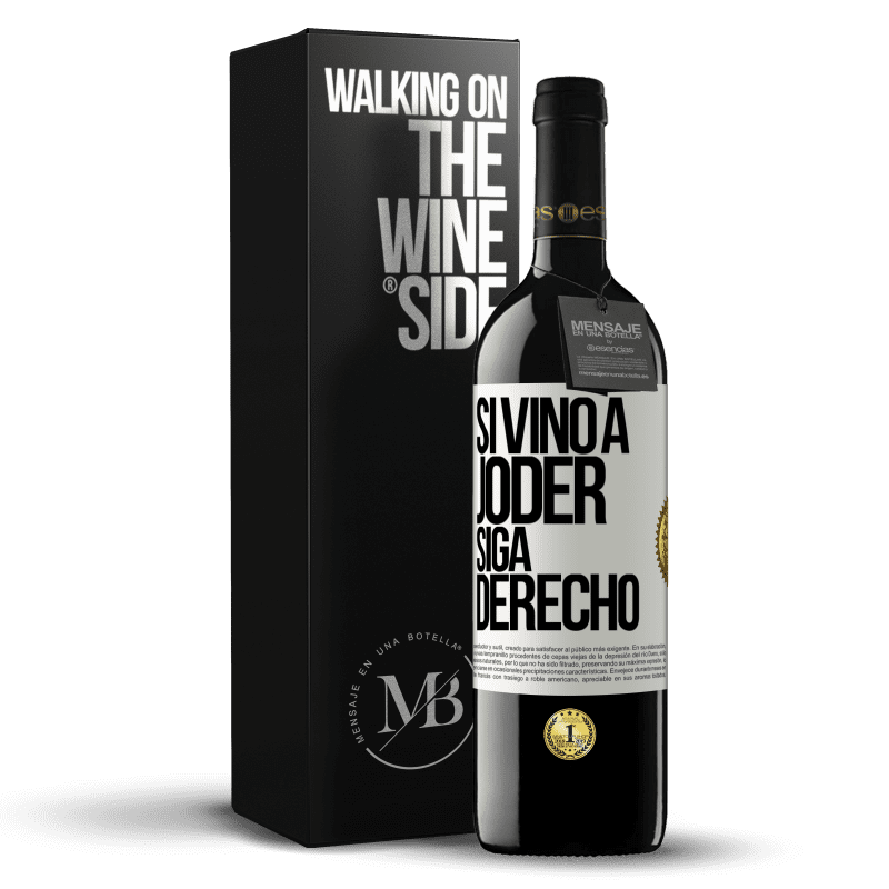 39,95 € Envío gratis | Vino Tinto Edición RED MBE Reserva Si vino a joder, siga derecho Etiqueta Blanca. Etiqueta personalizable Reserva 12 Meses Cosecha 2014 Tempranillo