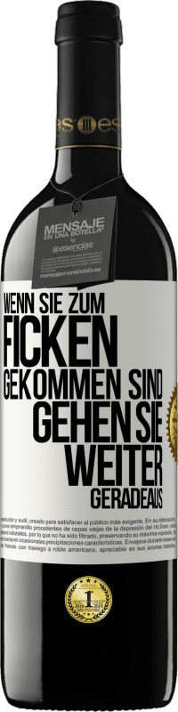 Kostenloser Versand | Rotwein RED Ausgabe MBE Reserve Wenn Sie zum Ficken gekommen sind, gehen Sie weiter geradeaus Weißes Etikett. Anpassbares Etikett Reserve 12 Monate Ernte 2014 Tempranillo