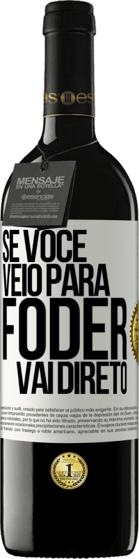 Envio grátis | Vinho tinto Edição RED MBE Reserva Se você veio para foder vai direto Etiqueta Branca. Etiqueta personalizável Reserva 12 Meses Colheita 2014 Tempranillo