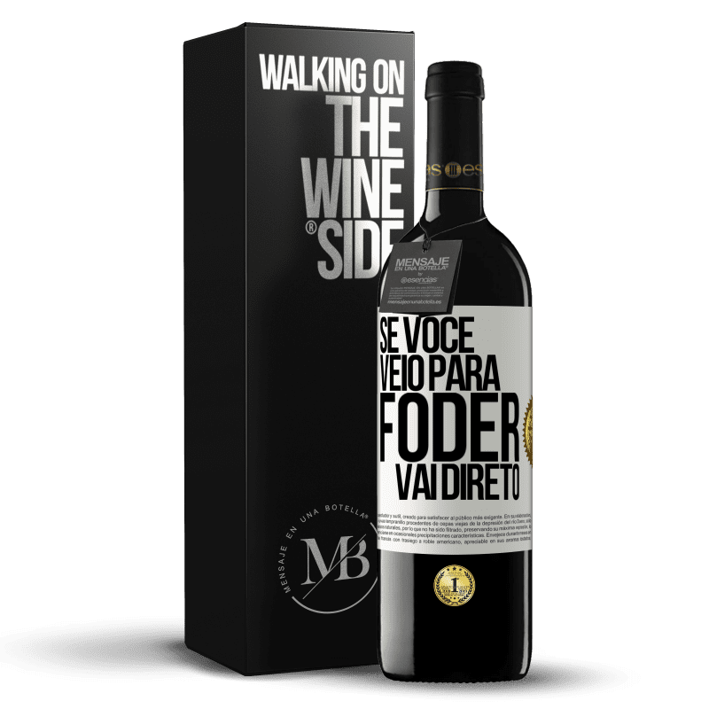 39,95 € Envio grátis | Vinho tinto Edição RED MBE Reserva Se você veio para foder vai direto Etiqueta Branca. Etiqueta personalizável Reserva 12 Meses Colheita 2014 Tempranillo