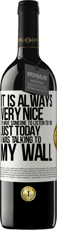 39,95 € | 红酒 RED版 MBE 预订 有人来倾听您的声音总是很高兴。就在今天，我在墙上聊天 白标. 可自定义的标签 预订 12 个月 收成 2016 Tempranillo
