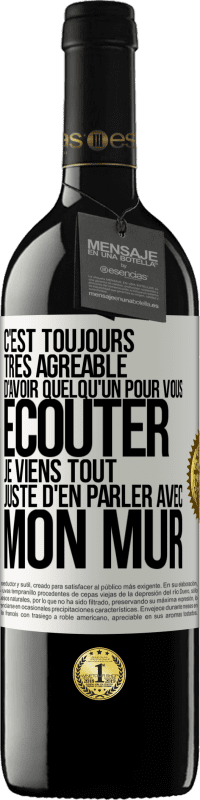 39,95 € | Vin rouge Édition RED MBE Réserve C'est toujours très agréable d'avoir quelqu'un pour vous écouter. Je viens tout juste d'en parler avec mon mur Étiquette Blanche. Étiquette personnalisable Réserve 12 Mois Récolte 2015 Tempranillo