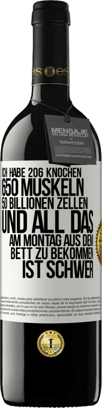 39,95 € | Rotwein RED Ausgabe MBE Reserve Ich habe 206 Knochen, 650 Muskeln, 50 Billionen Zellen und all das am Montag aus dem Bett zu bekommen ist schwer Weißes Etikett. Anpassbares Etikett Reserve 12 Monate Ernte 2016 Tempranillo