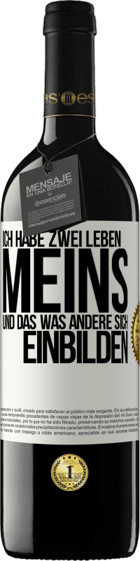 Kostenloser Versand | Rotwein RED Ausgabe MBE Reserve Ich habe zwei Leben. Meins und das, was andere sich einbilden Weißes Etikett. Anpassbares Etikett Reserve 12 Monate Ernte 2014 Tempranillo