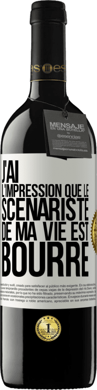 39,95 € Envoi gratuit | Vin rouge Édition RED MBE Réserve J'ai l'impression que le scénariste de ma vie est bourré Étiquette Blanche. Étiquette personnalisable Réserve 12 Mois Récolte 2016 Tempranillo