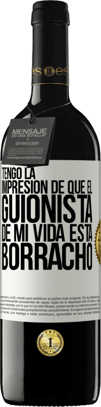 Envío gratis | Vino Tinto Edición RED MBE Reserva Tengo la impresión de que el guionista de mi vida está borracho Etiqueta Blanca. Etiqueta personalizable Reserva 12 Meses Cosecha 2014 Tempranillo