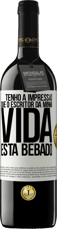 Envio grátis | Vinho tinto Edição RED MBE Reserva Tenho a impressão que o escritor da minha vida está bêbado Etiqueta Branca. Etiqueta personalizável Reserva 12 Meses Colheita 2014 Tempranillo