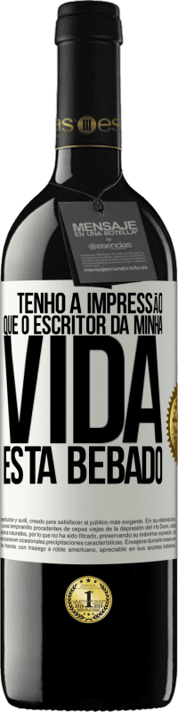 «Tenho a impressão que o escritor da minha vida está bêbado» Edição RED MBE Reserva