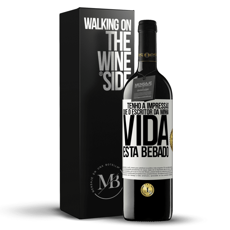 39,95 € Envio grátis | Vinho tinto Edição RED MBE Reserva Tenho a impressão que o escritor da minha vida está bêbado Etiqueta Branca. Etiqueta personalizável Reserva 12 Meses Colheita 2016 Tempranillo