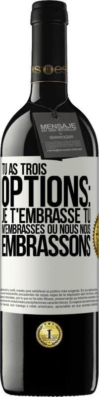 Envoi gratuit | Vin rouge Édition RED MBE Réserve Tu as trois options: je t'embrasse, tu m'embrasses ou nous nous embrassons Étiquette Blanche. Étiquette personnalisable Réserve 12 Mois Récolte 2014 Tempranillo