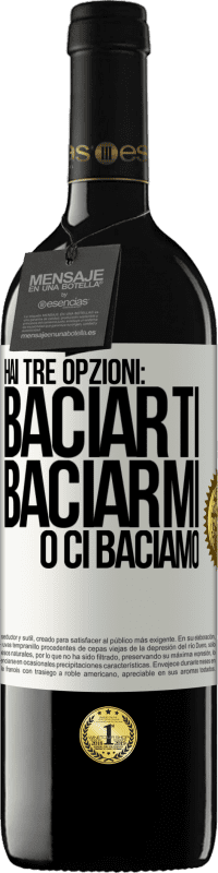 Spedizione Gratuita | Vino rosso Edizione RED MBE Riserva Hai tre opzioni: baciarti, baciarmi o ci baciamo Etichetta Bianca. Etichetta personalizzabile Riserva 12 Mesi Raccogliere 2014 Tempranillo