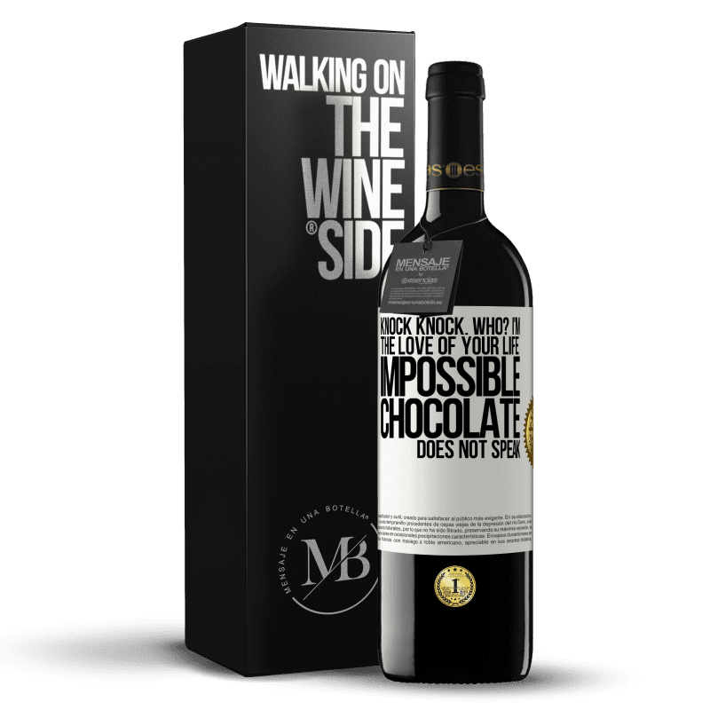 39,95 € Free Shipping | Red Wine RED Edition MBE Reserve Knock Knock. Who? I'm the love of your life. Impossible, chocolate does not speak White Label. Customizable label Reserve 12 Months Harvest 2014 Tempranillo