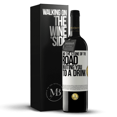 «And the stone of the road inviting you to a drink» RED Edition MBE Reserve