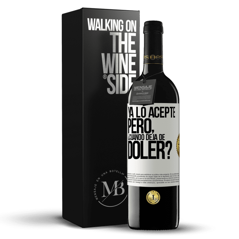 39,95 € Envío gratis | Vino Tinto Edición RED MBE Reserva Ya lo acepté, pero ¿cuando deja de doler? Etiqueta Blanca. Etiqueta personalizable Reserva 12 Meses Cosecha 2015 Tempranillo