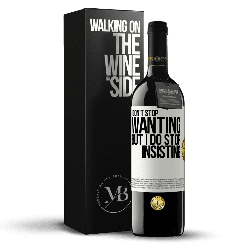 39,95 € Free Shipping | Red Wine RED Edition MBE Reserve I don't stop wanting but I do stop insisting White Label. Customizable label Reserve 12 Months Harvest 2014 Tempranillo