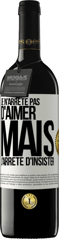 Envoi gratuit | Vin rouge Édition RED MBE Réserve Je n'arrête pas d'aimer mais j'arrête d'insister Étiquette Blanche. Étiquette personnalisable Réserve 12 Mois Récolte 2014 Tempranillo