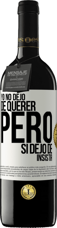 Envío gratis | Vino Tinto Edición RED MBE Reserva Yo no dejo de querer pero si dejo de insistir Etiqueta Blanca. Etiqueta personalizable Reserva 12 Meses Cosecha 2014 Tempranillo