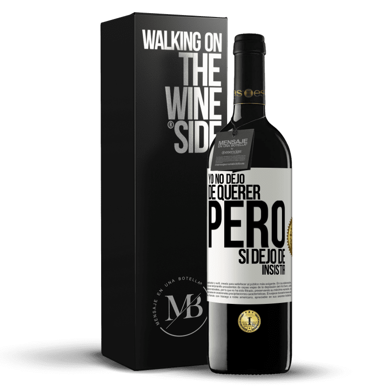 39,95 € Envío gratis | Vino Tinto Edición RED MBE Reserva Yo no dejo de querer pero si dejo de insistir Etiqueta Blanca. Etiqueta personalizable Reserva 12 Meses Cosecha 2014 Tempranillo