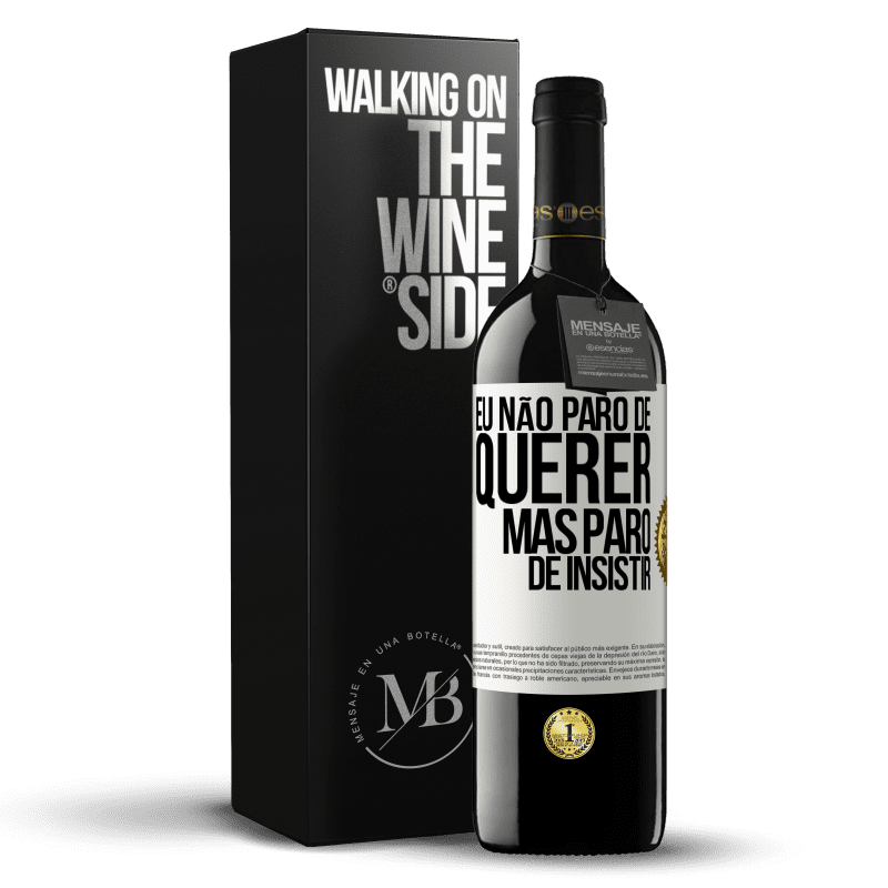 39,95 € Envio grátis | Vinho tinto Edição RED MBE Reserva Eu não paro de querer, mas paro de insistir Etiqueta Branca. Etiqueta personalizável Reserva 12 Meses Colheita 2014 Tempranillo