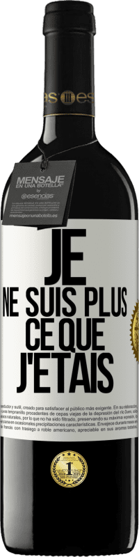 39,95 € | Vin rouge Édition RED MBE Réserve Je ne suis plus ce que j'étais Étiquette Blanche. Étiquette personnalisable Réserve 12 Mois Récolte 2015 Tempranillo