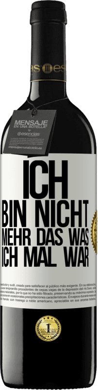 Kostenloser Versand | Rotwein RED Ausgabe MBE Reserve Ich bin nicht mehr das was ich mal war Weißes Etikett. Anpassbares Etikett Reserve 12 Monate Ernte 2014 Tempranillo