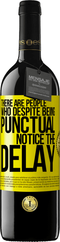 39,95 € | 红酒 RED版 MBE 预订 有些人尽管守时，但注意到延误 黄色标签. 可自定义的标签 预订 12 个月 收成 2016 Tempranillo