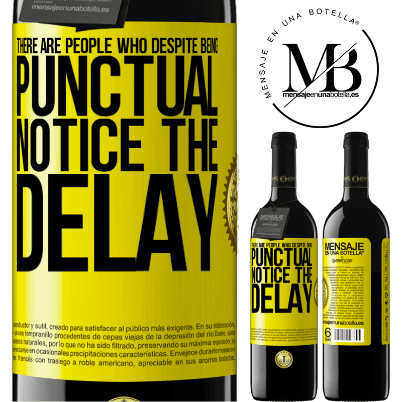 24,95 € Free Shipping | Red Wine RED Edition Crianza 6 Months There are people who, despite being punctual, notice the delay Yellow Label. Customizable label Aging in oak barrels 6 Months Harvest 2019 Tempranillo