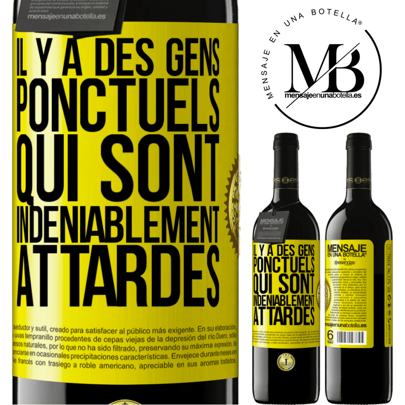 39,95 € Envoi gratuit | Vin rouge Édition RED MBE Réserve Il y a des gens ponctuels qui sont indéniablement attardés Étiquette Jaune. Étiquette personnalisable Réserve 12 Mois Récolte 2015 Tempranillo