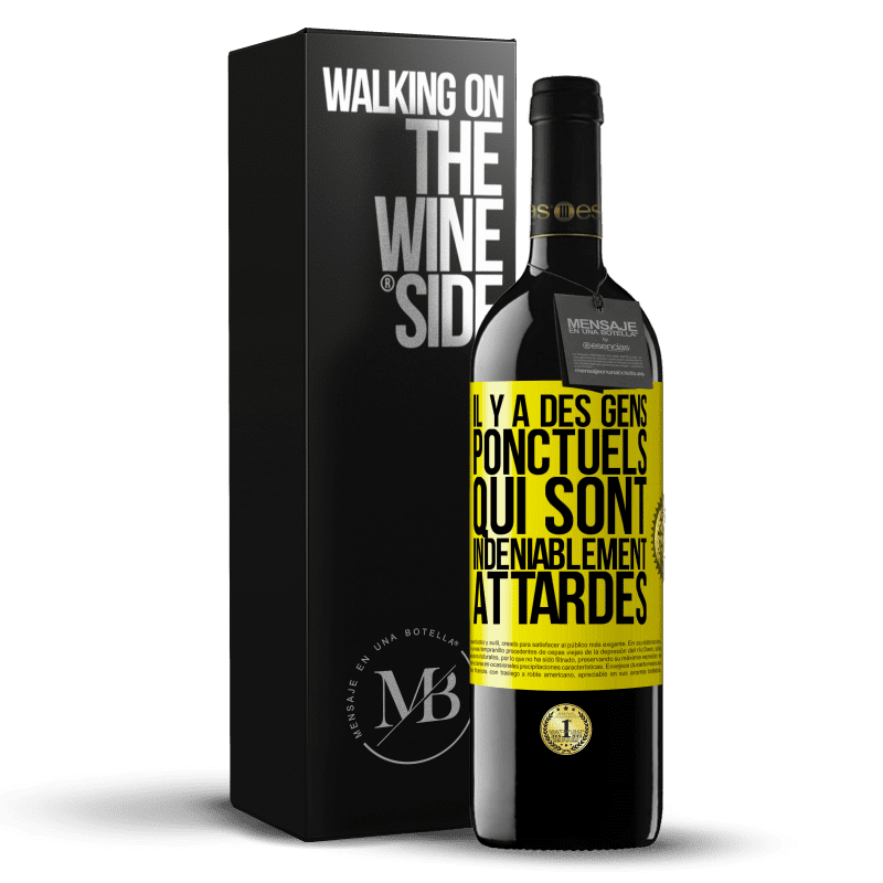 39,95 € Envoi gratuit | Vin rouge Édition RED MBE Réserve Il y a des gens ponctuels qui sont indéniablement attardés Étiquette Jaune. Étiquette personnalisable Réserve 12 Mois Récolte 2015 Tempranillo