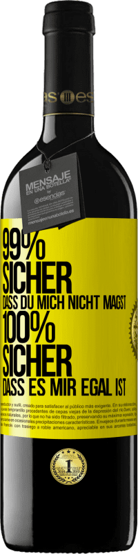 Kostenloser Versand | Rotwein RED Ausgabe MBE Reserve 99% sicher, dass du mich nicht magst 100% sicher, dass es mir egal ist Gelbes Etikett. Anpassbares Etikett Reserve 12 Monate Ernte 2016 Tempranillo