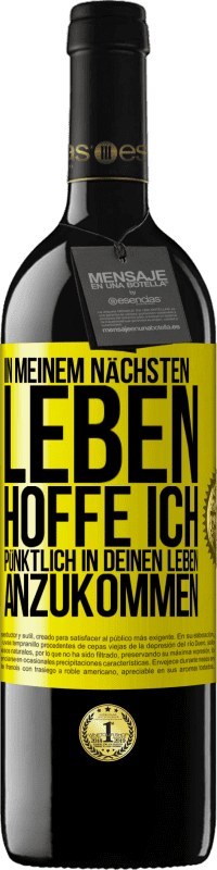 Kostenloser Versand | Rotwein RED Ausgabe MBE Reserve In meinem nächsten Leben hoffe ich, pünktlich in deinen Leben anzukommen Gelbes Etikett. Anpassbares Etikett Reserve 12 Monate Ernte 2014 Tempranillo