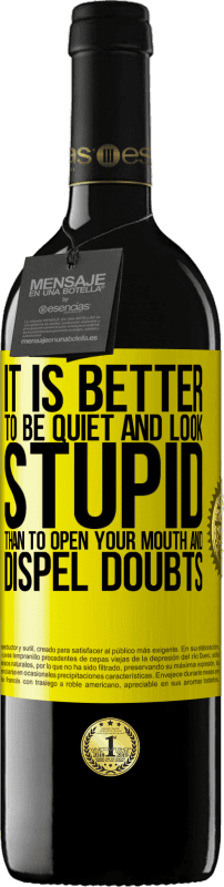 39,95 € | 红酒 RED版 MBE 预订 安静而不显得愚蠢比张开嘴巴消除疑惑要好 黄色标签. 可自定义的标签 预订 12 个月 收成 2016 Tempranillo
