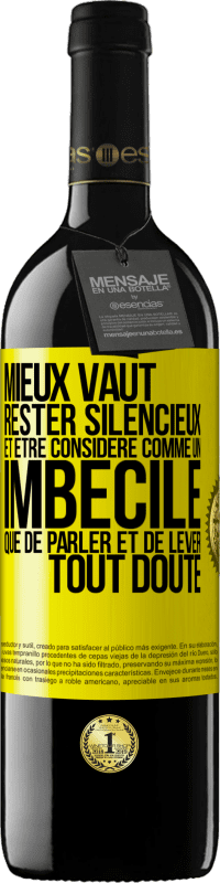 39,95 € Envoi gratuit | Vin rouge Édition RED MBE Réserve Mieux vaut rester silencieux et être considéré comme un imbécile que de parler et de lever tout doute Étiquette Jaune. Étiquette personnalisable Réserve 12 Mois Récolte 2016 Tempranillo