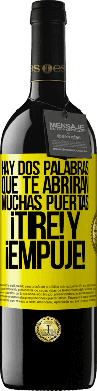 39,95 € | Vino Tinto Edición RED MBE Reserva Hay dos palabras que te abrirán muchas puertas ¡Tire y Empuje! Etiqueta Amarilla. Etiqueta personalizable Reserva 12 Meses Cosecha 2016 Tempranillo