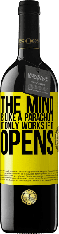 39,95 € | Red Wine RED Edition MBE Reserve The mind is like a parachute. It only works if it opens Yellow Label. Customizable label Reserve 12 Months Harvest 2015 Tempranillo