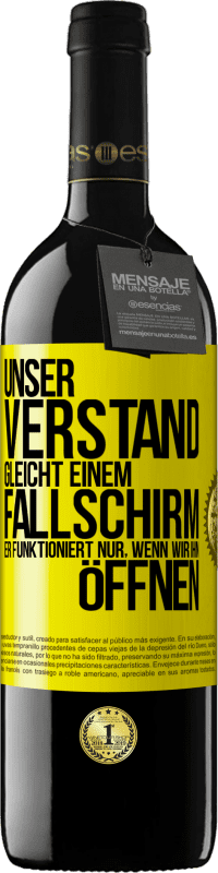 Kostenloser Versand | Rotwein RED Ausgabe MBE Reserve Unser Verstand gleicht einem Fallschirm. Er funktioniert nur, wenn wir ihn öffnen Gelbes Etikett. Anpassbares Etikett Reserve 12 Monate Ernte 2014 Tempranillo