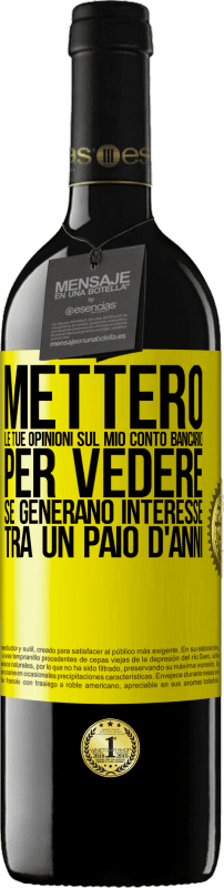 «Metterò le tue opinioni sul mio conto bancario, per vedere se generano interesse tra un paio d'anni» Edizione RED MBE Riserva