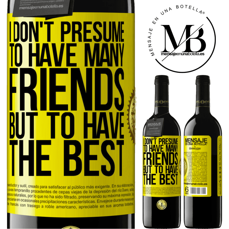 39,95 € Free Shipping | Red Wine RED Edition MBE Reserve I don't presume to have many friends, but to have the best Yellow Label. Customizable label Reserve 12 Months Harvest 2015 Tempranillo