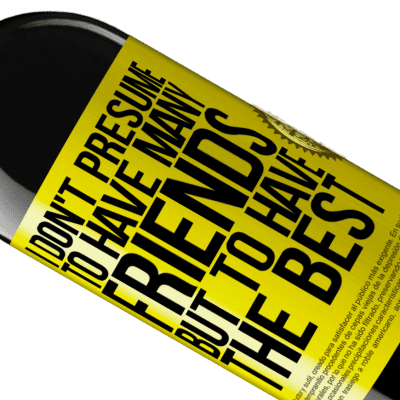 Unique & Personal Expressions. «I don't presume to have many friends, but to have the best» RED Edition MBE Reserve