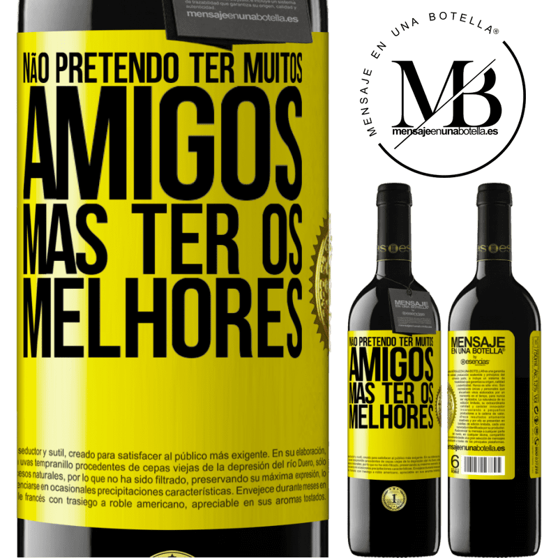 39,95 € Envio grátis | Vinho tinto Edição RED MBE Reserva Não pretendo ter muitos amigos, mas ter os melhores Etiqueta Amarela. Etiqueta personalizável Reserva 12 Meses Colheita 2015 Tempranillo