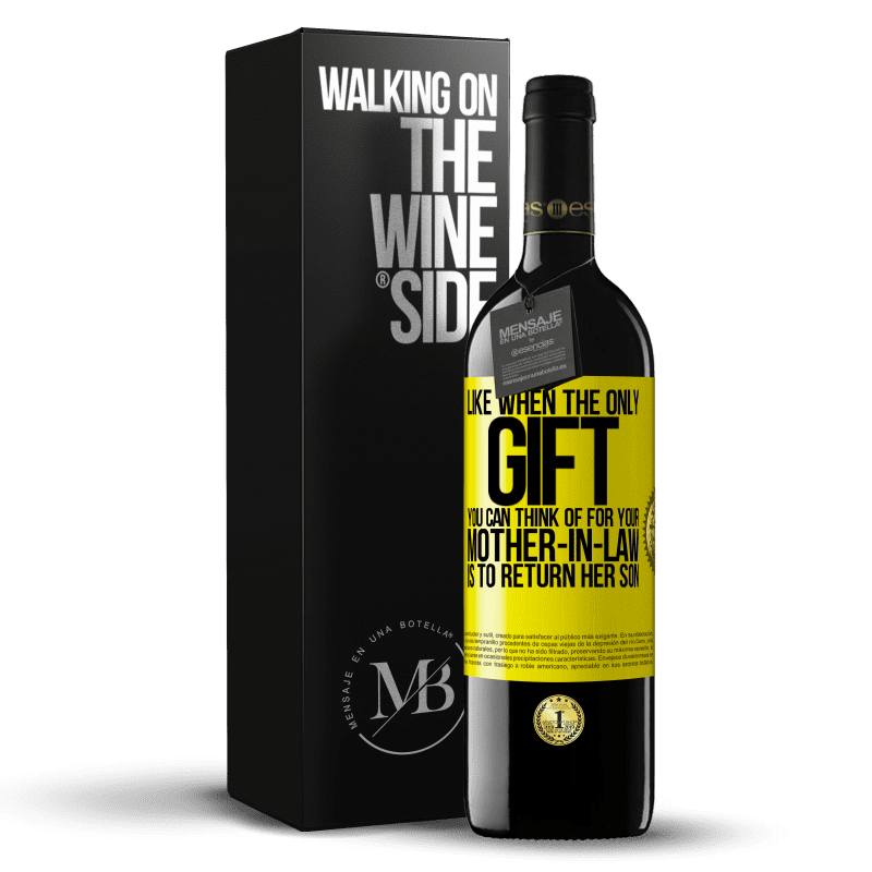 39,95 € Free Shipping | Red Wine RED Edition MBE Reserve Like when the only gift you can think of for your mother-in-law is to return her son Yellow Label. Customizable label Reserve 12 Months Harvest 2014 Tempranillo