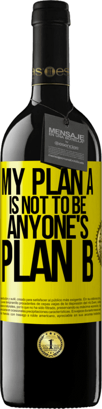 39,95 € | Red Wine RED Edition MBE Reserve My plan A is not to be anyone's plan B Yellow Label. Customizable label Reserve 12 Months Harvest 2015 Tempranillo