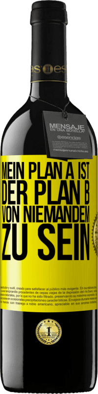 39,95 € | Rotwein RED Ausgabe MBE Reserve Mein Plan A ist, der Plan B von niemandem zu sein Gelbes Etikett. Anpassbares Etikett Reserve 12 Monate Ernte 2014 Tempranillo